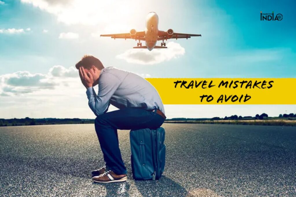 Travel mistakes to avoid